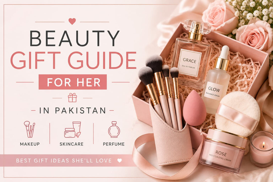 💖 Beauty Gift Guide for Her in Pakistan – Best Makeup, Skincare & Perfume Gift Ideas