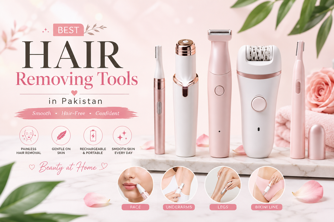 Best Hair Removing Tools in Pakistan | Smooth Hair-Free Skin