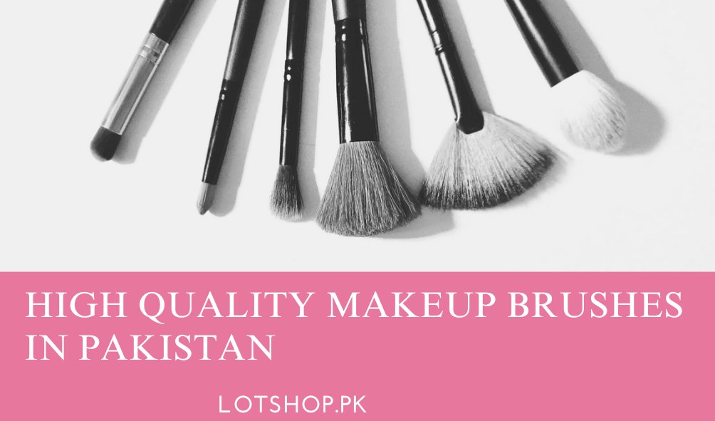 Discover High-Quality Makeup Brushes in Pakistan for Flawless Results - Lotshop.pk