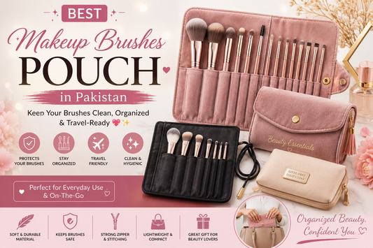 Best Makeup Brushes Pouch in Pakistan – Keep Your Brushes Clean, Organized & Travel-Ready 💖✨